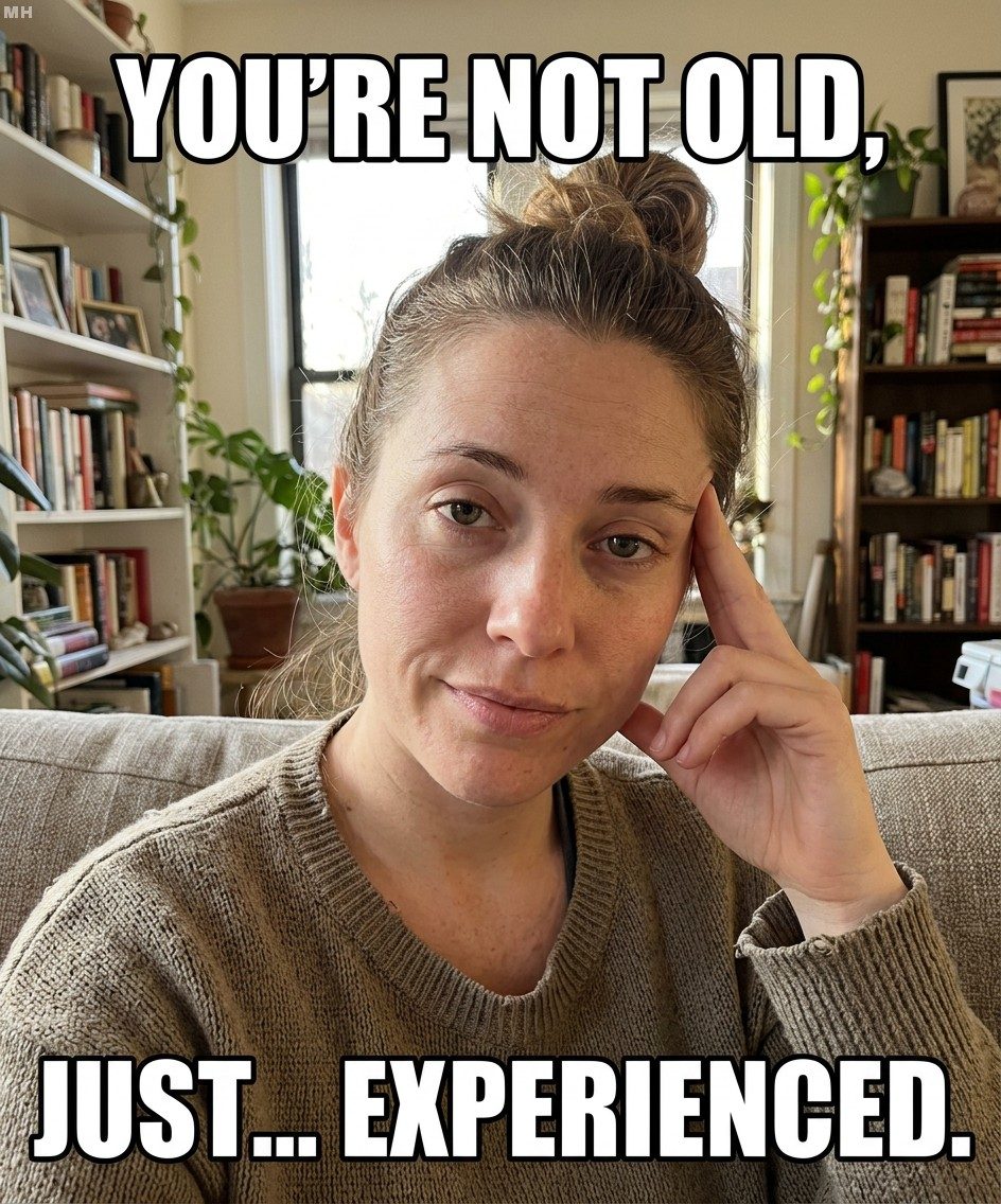 Not old just experienced meme