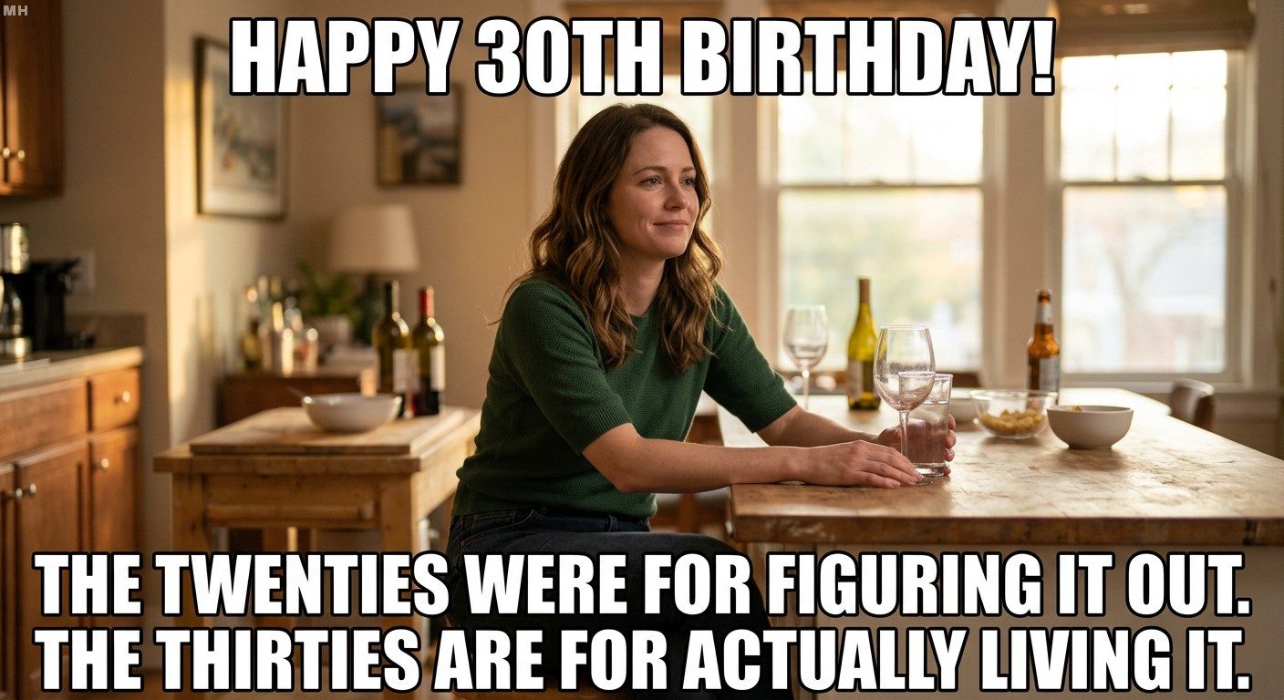 Twenties figured it out, thirties living it meme
