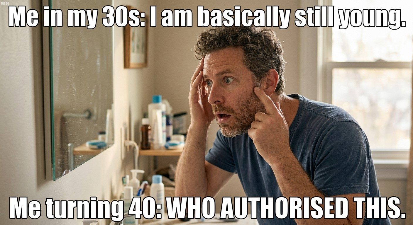 Farewell thirties, WHO AUTHORISED THIS meme
