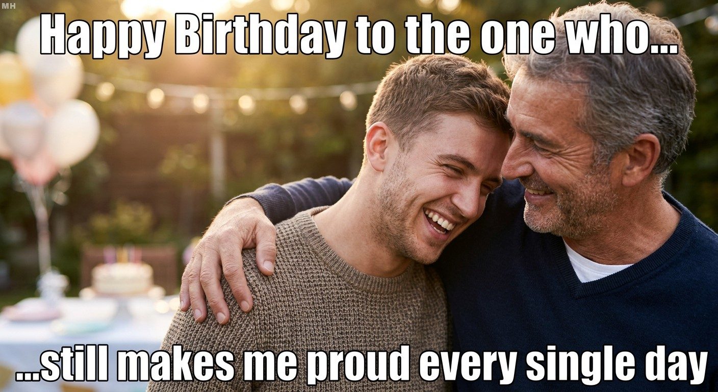 “Still Makes Me Proud Every Single Day” Heartfelt Birthday Meme