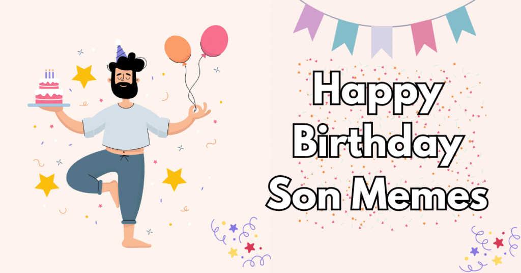 50 Happy Birthday Son Memes Funniest Way To Wish Your Son Memes Host 50-happy-birthday-son-memes-funniest-way-to-wish-your-son-memes-host