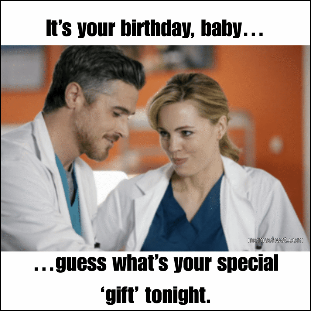 It’s your birthday baby