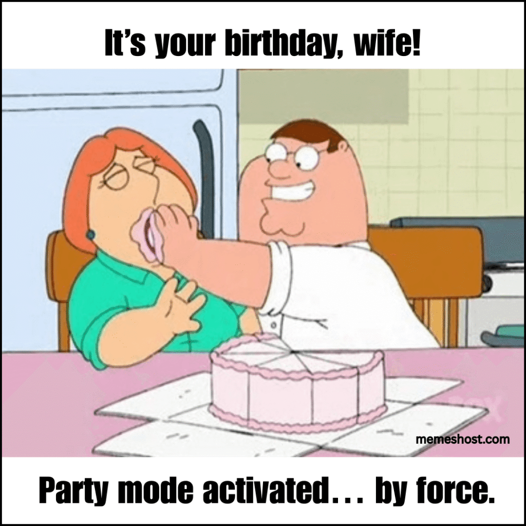 It’s your birthday, wife