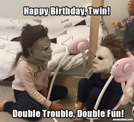 Happy Birthday Twin Sister Meme