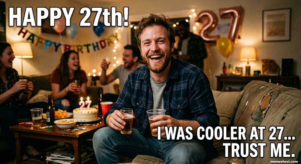 27th Birthday Meme from Dad