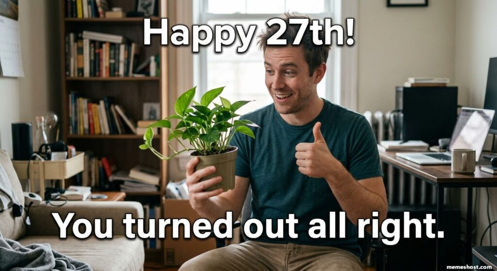 27th Birthday Meme from Dad