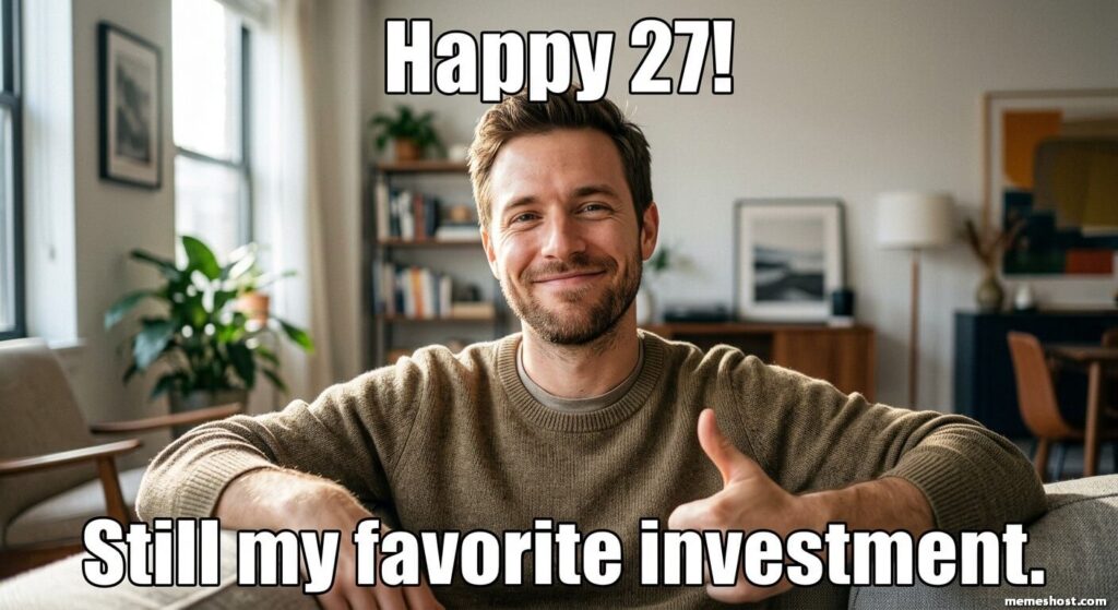 27th Birthday Meme from Dad
