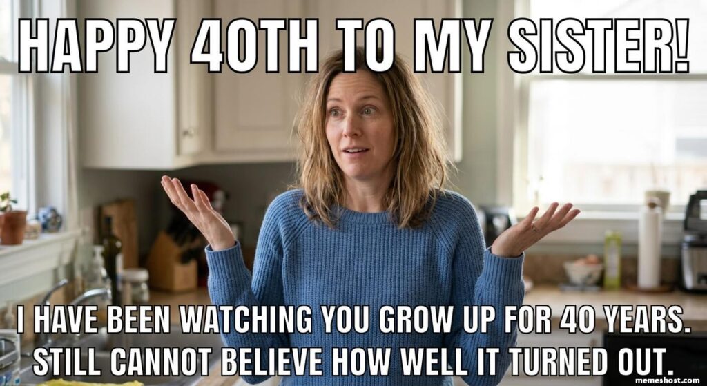 40th Birthday Memes for Sister and Best Friend