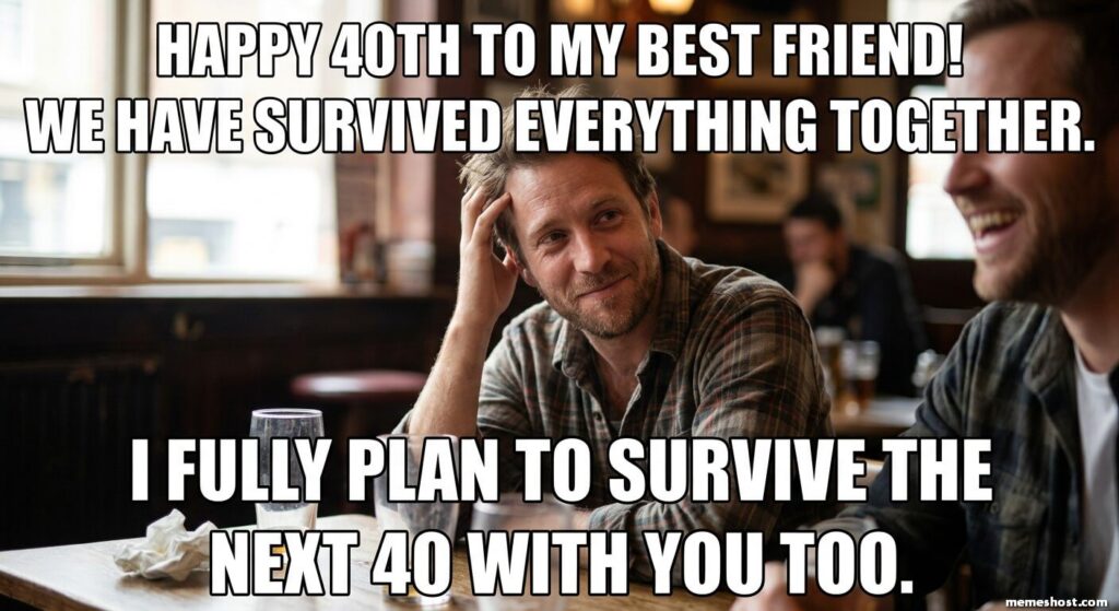40th Birthday Memes for Sister and Best Friend