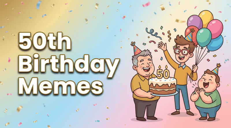 50th birthday meme