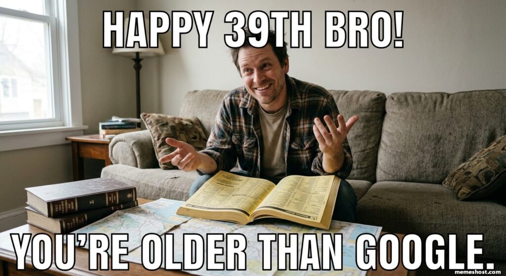 39th Birthday Memes for Brother