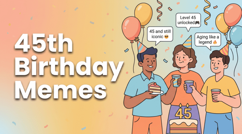 45th Birthday Memes