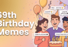69th Birthday Meme Collection: Funny, Happy and Perfectly On Point