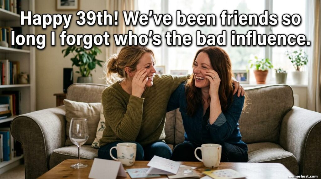 Happy 39th Birthday Friend Meme