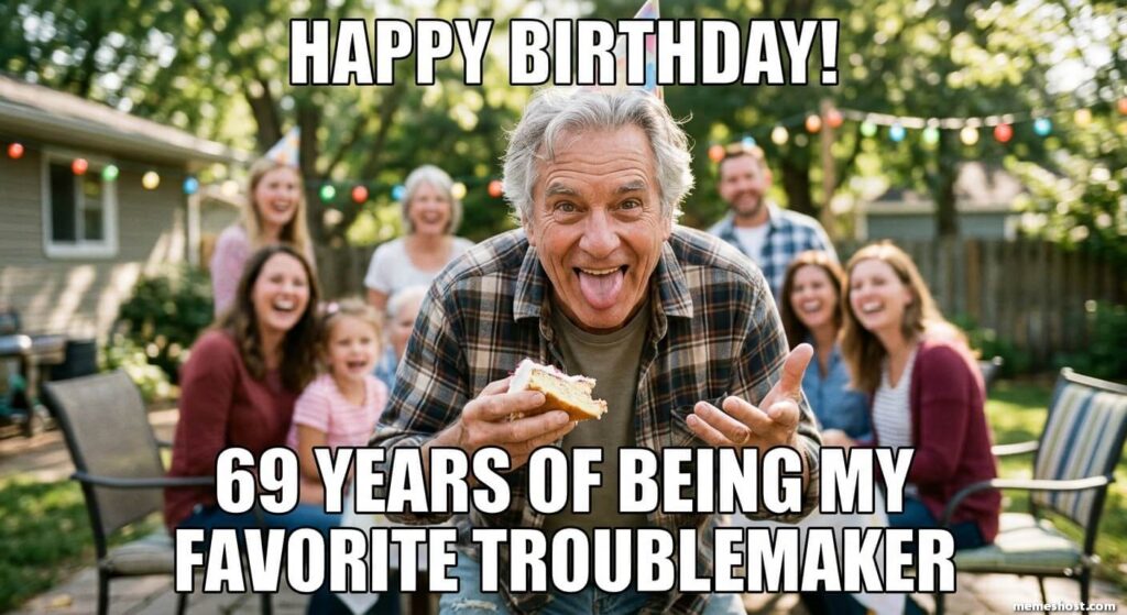 Happy 69th Birthday Brother Meme