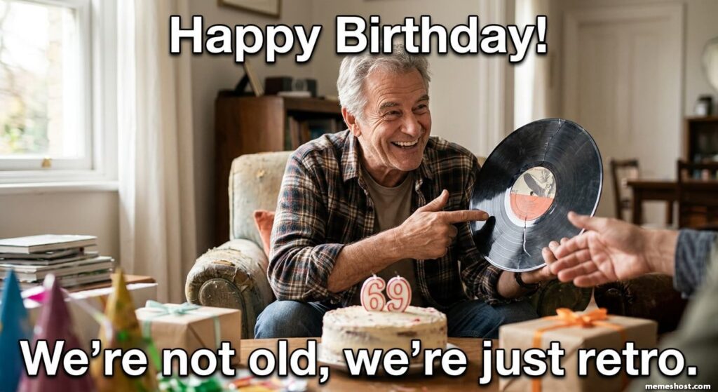 Happy 69th Birthday Friend Meme