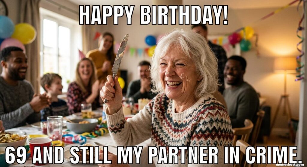 Happy 69th Birthday Sister meme